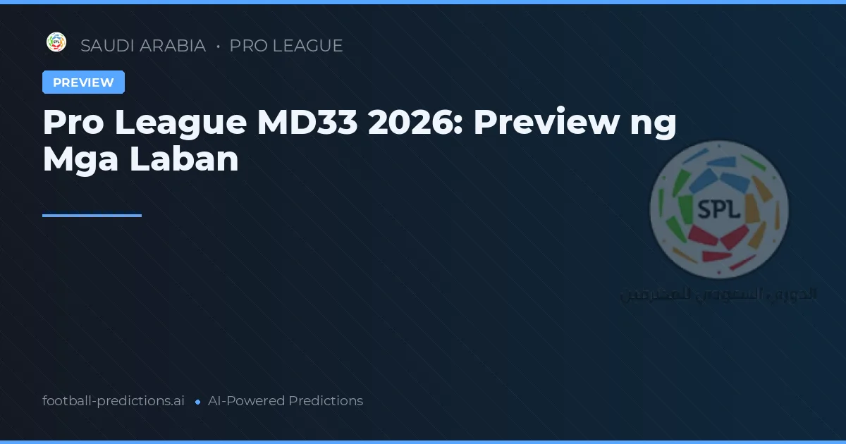 Pro League MD33 2026: Preview ng Mga Laban