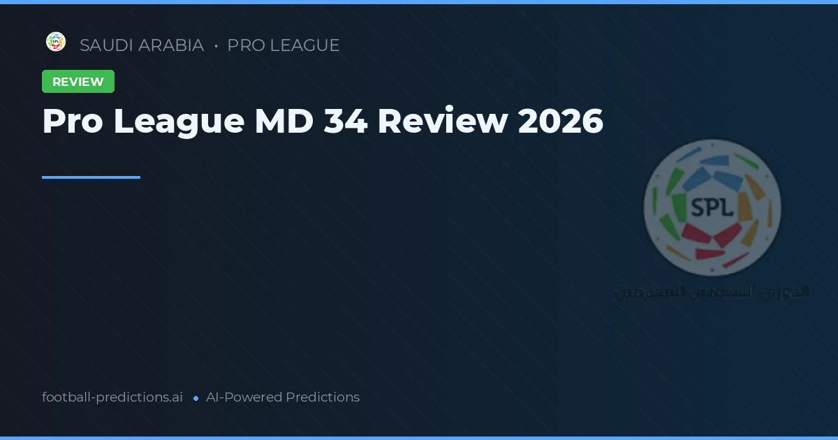 Pro League MD 34 Review 2026