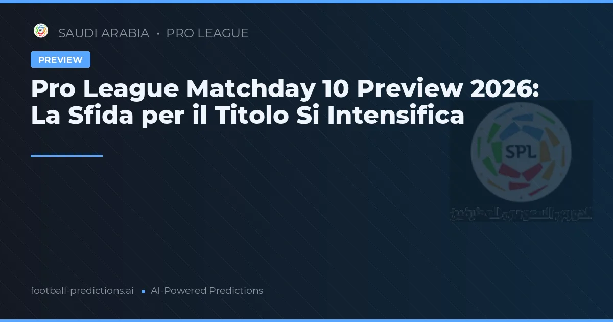 Pro League Matchday 10 Preview 2026: La Sfida per il Titolo Si Intensifica