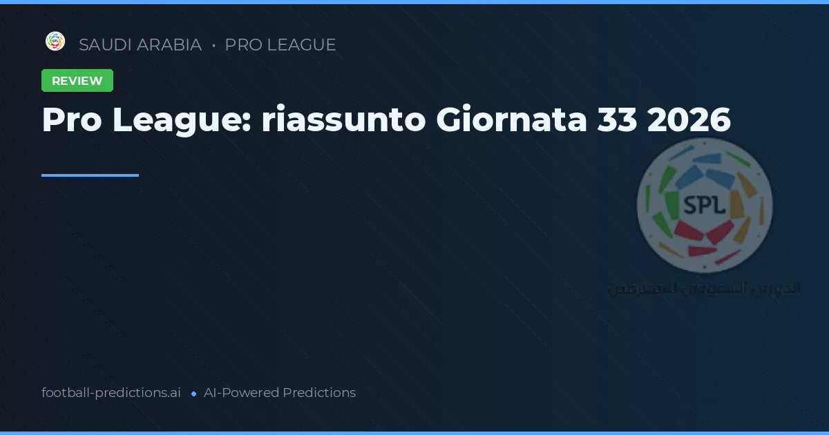 Pro League: riassunto Giornata 33 2026