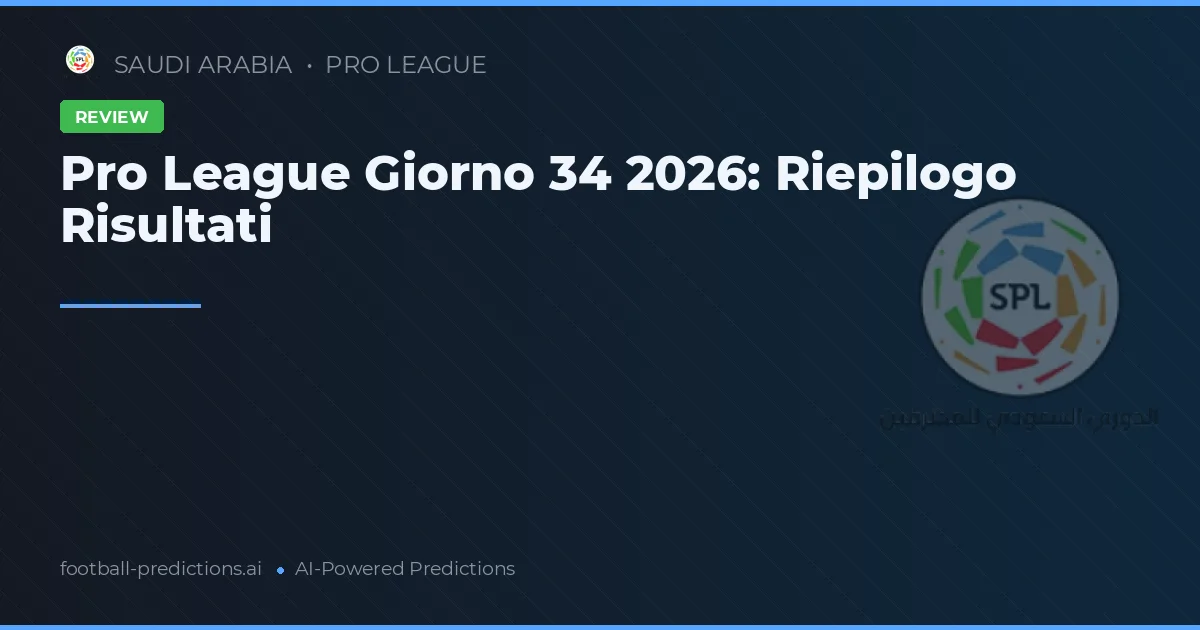 Pro League Giorno 34 2026: Riepilogo Risultati