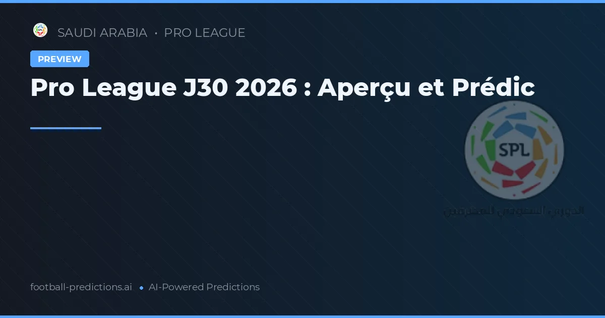 Pro League J30 2026 : Aperçu et Prédic