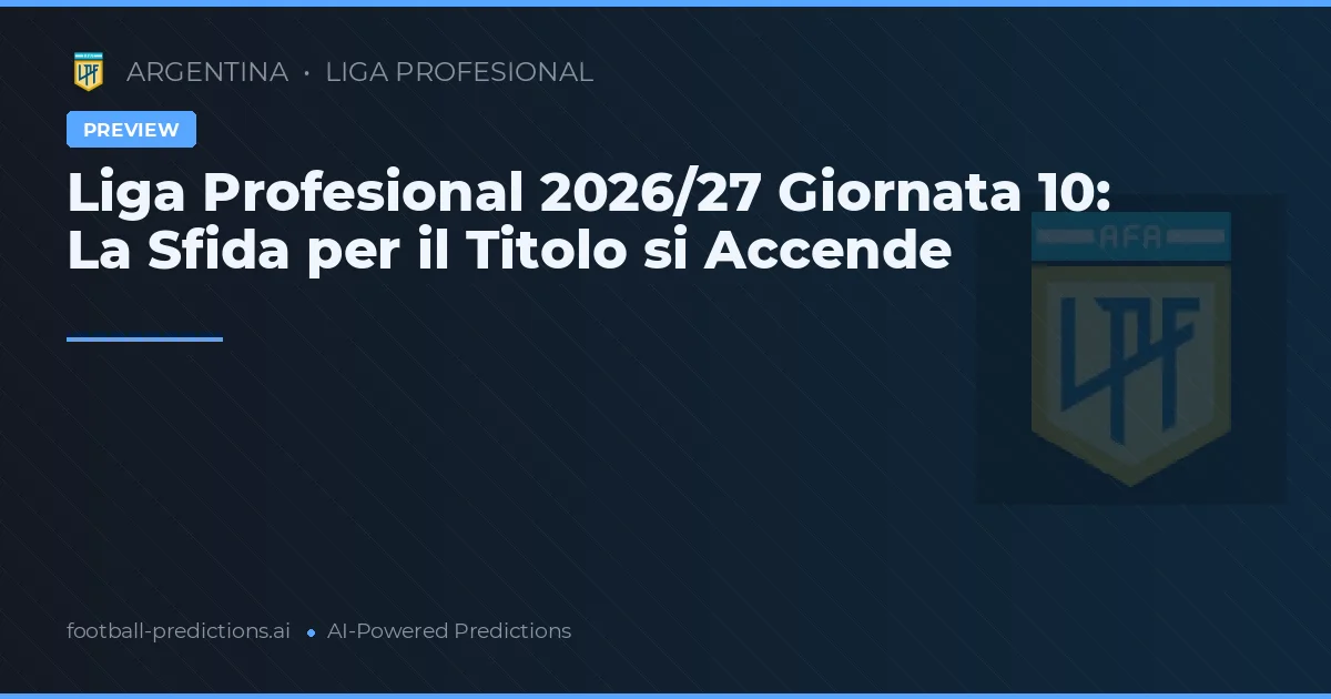 Liga Profesional 2026/27 Giornata 10: La Sfida per il Titolo si Accende