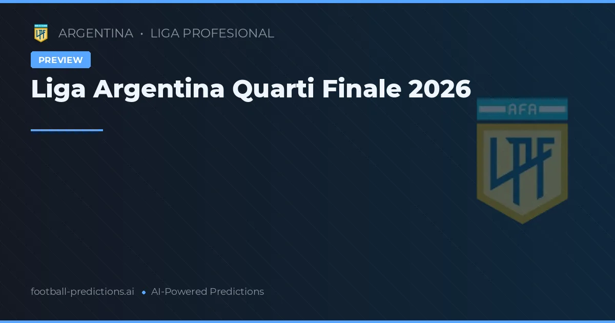 Liga Argentina Quarti Finale 2026