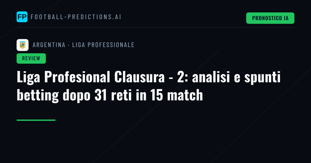 Liga Profesional Clausura - 2: analisi e spunti betting dopo 31 reti in 15 match