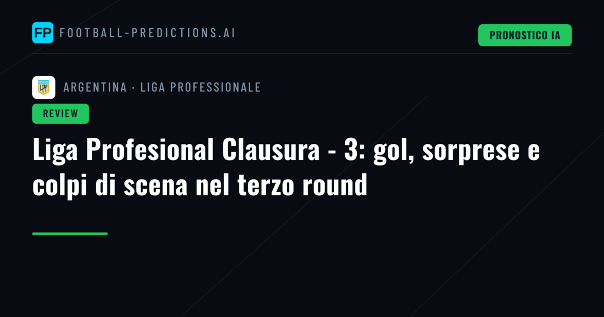 Liga Profesional Clausura - 3: gol, sorprese e colpi di scena nel terzo round