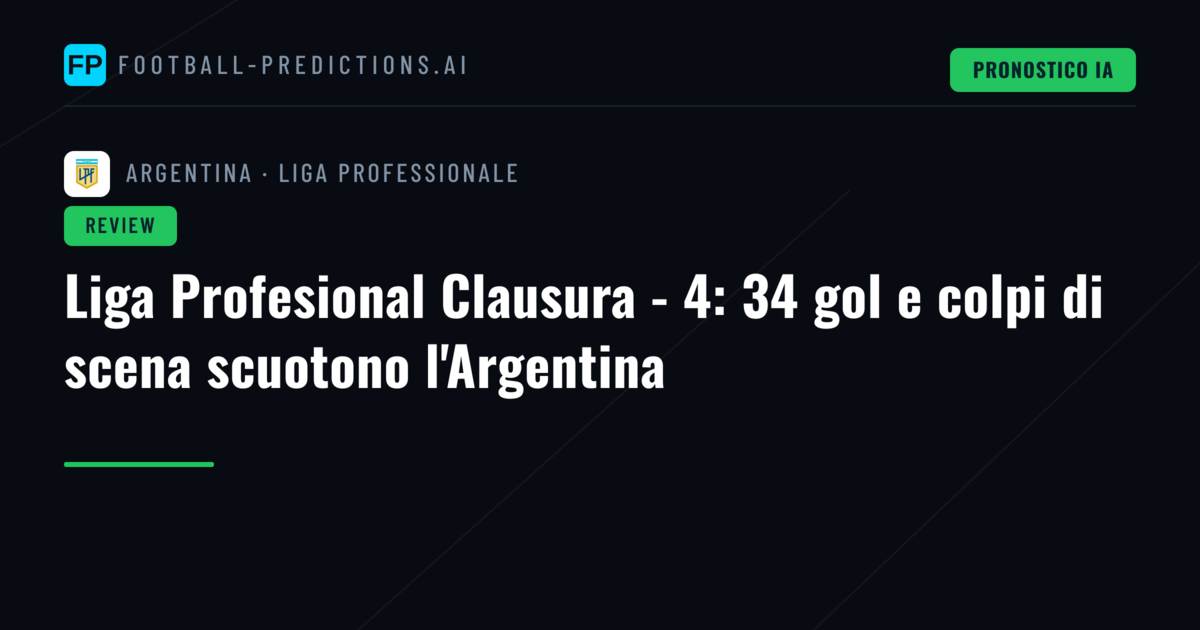 Liga Profesional Clausura - 4: 34 gol e colpi di scena scuotono l'Argentina