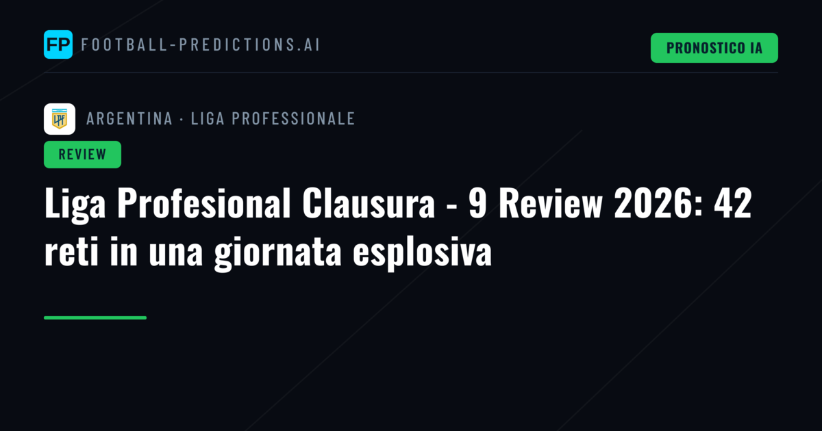 Liga Profesional Clausura - 9 Review 2026: 42 reti in una giornata esplosiva