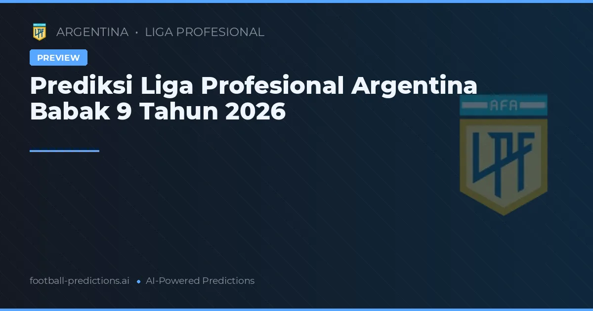 Prediksi Liga Profesional Argentina Babak 9 Tahun 2026