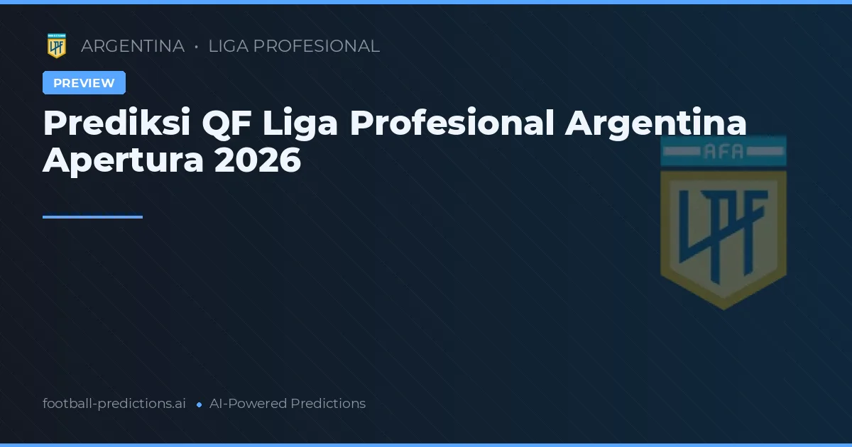 Prediksi QF Liga Profesional Argentina Apertura 2026
