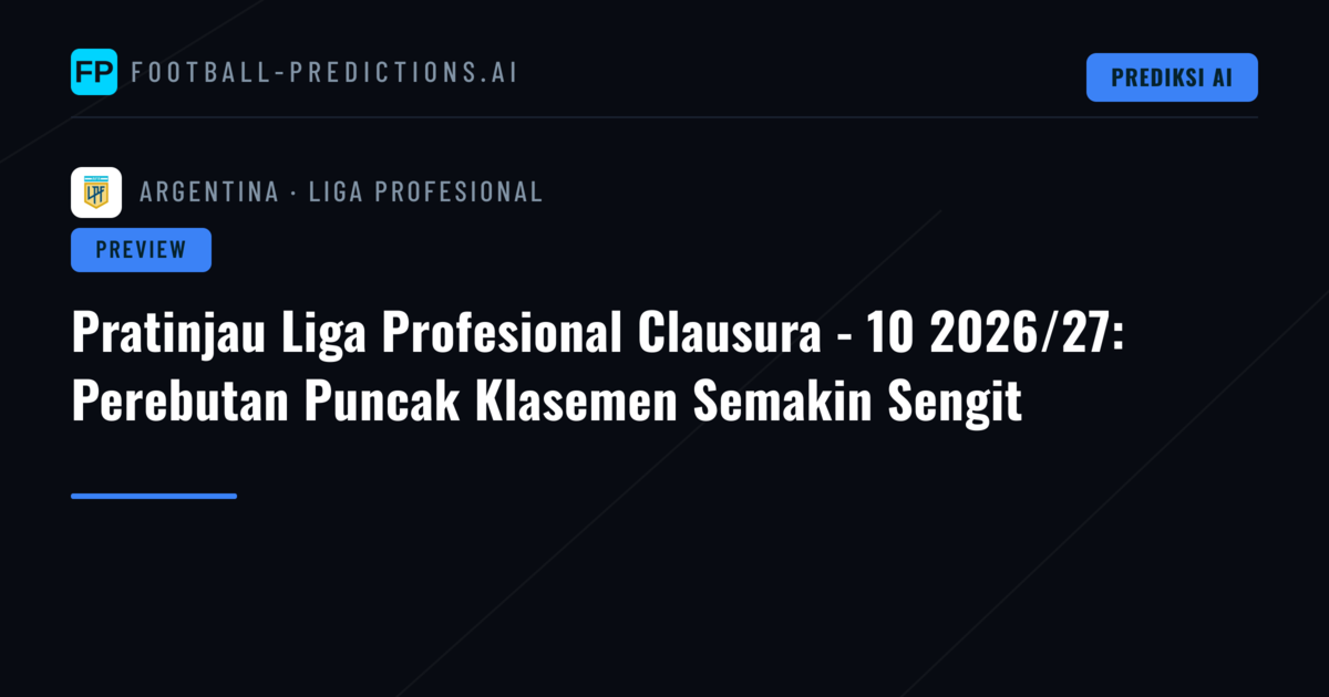 Pratinjau Liga Profesional Clausura - 10 2026/27: Perebutan Puncak Klasemen Semakin Sengit