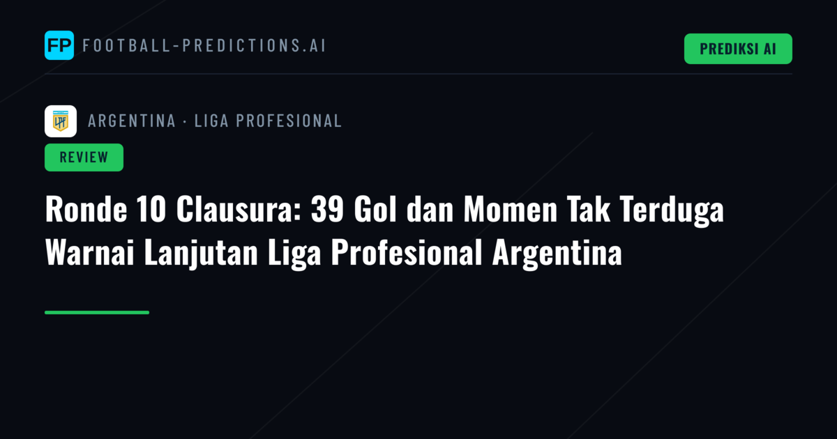 Ronde 10 Clausura: 39 Gol dan Momen Tak Terduga Warnai Lanjutan Liga Profesional Argentina