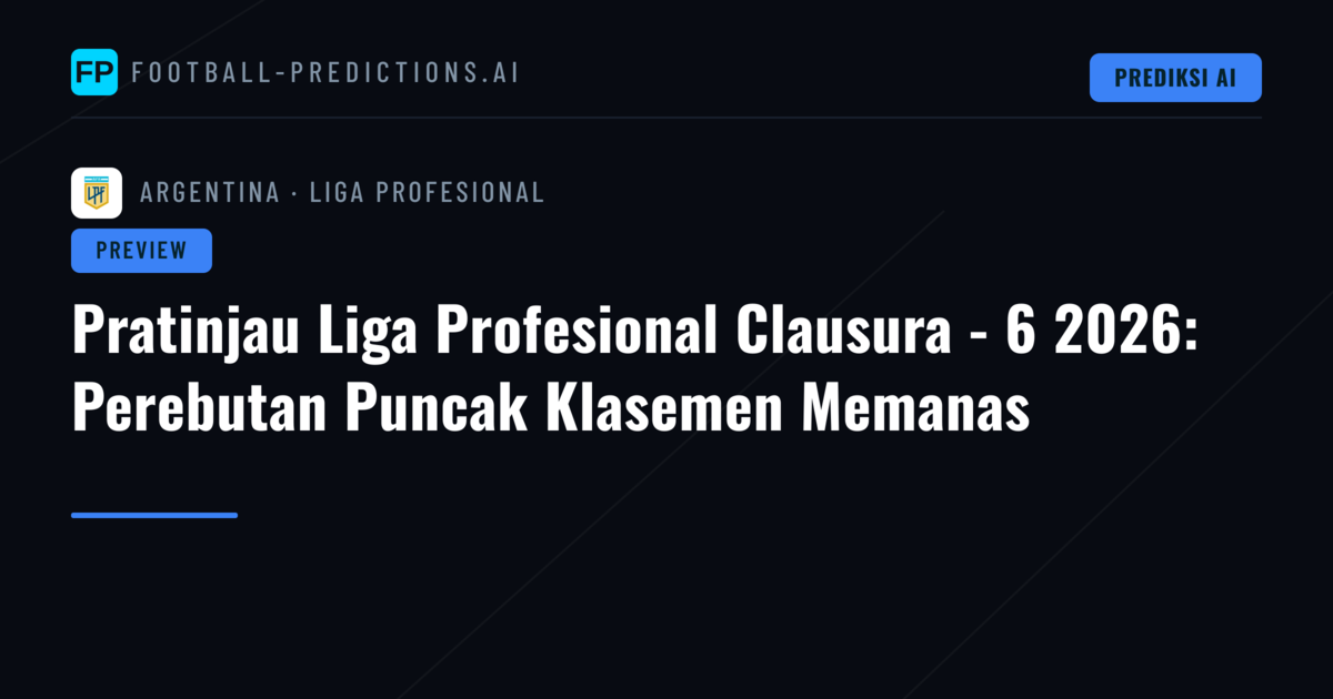 Pratinjau Liga Profesional Clausura - 6 2026: Perebutan Puncak Klasemen Memanas