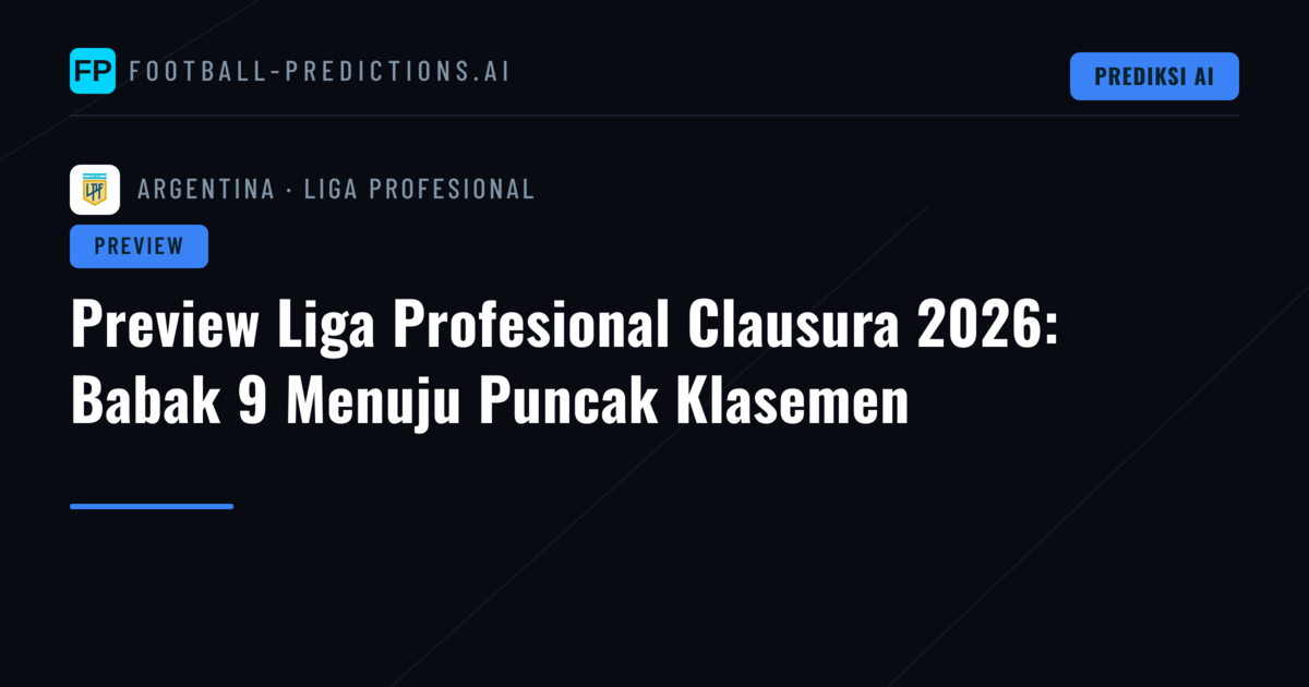 Preview Liga Profesional Clausura 2026: Babak 9 Menuju Puncak Klasemen