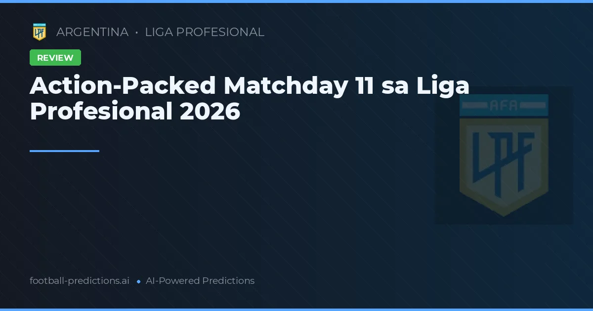 Action-Packed Matchday 11 sa Liga Profesional 2026