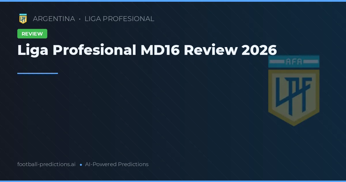 Liga Profesional MD16 Review 2026