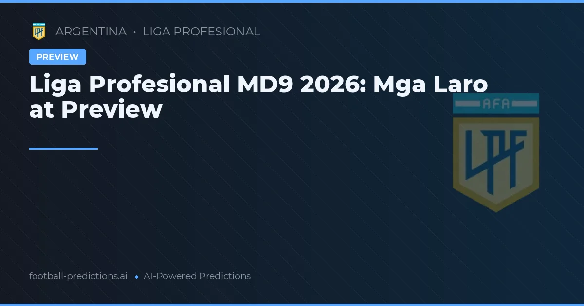 Liga Profesional MD9 2026: Mga Laro at Preview