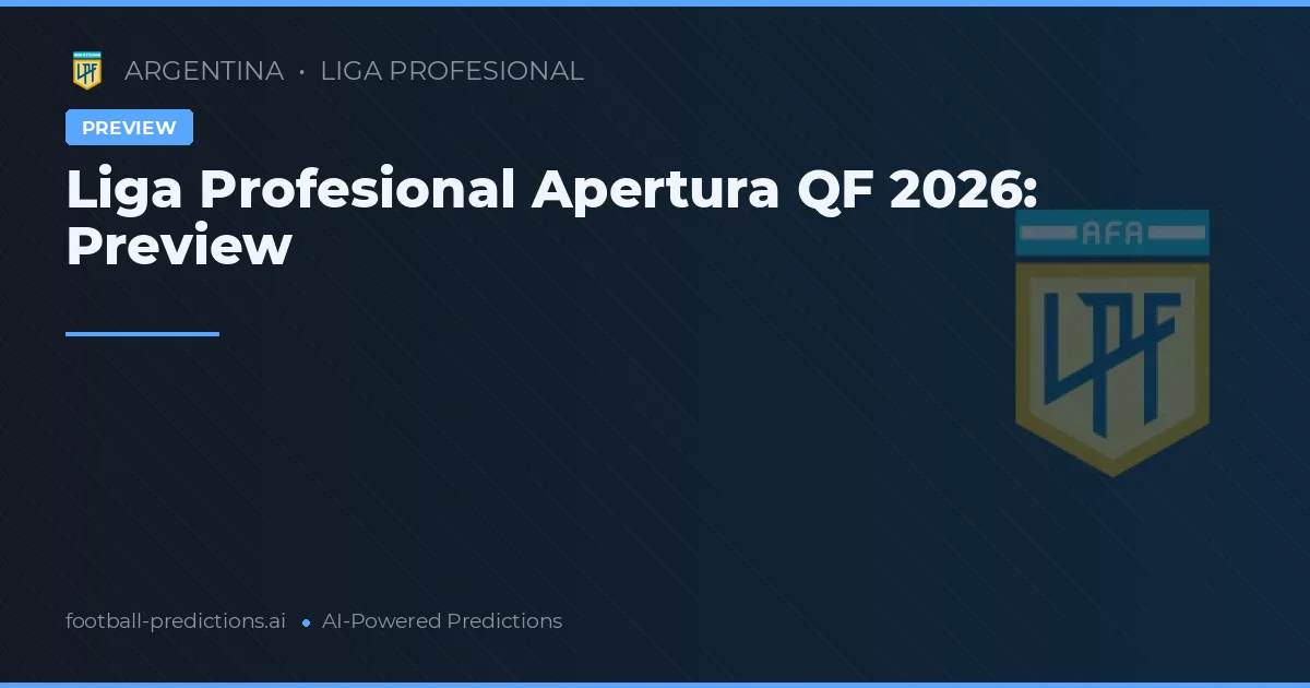 Liga Profesional Apertura QF 2026: Preview