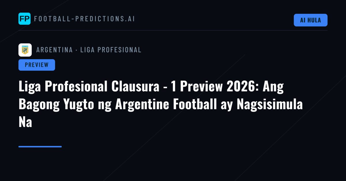 Liga Profesional Clausura - 1 Preview 2026: Ang Bagong Yugto ng Argentine Football ay Nagsisimula Na