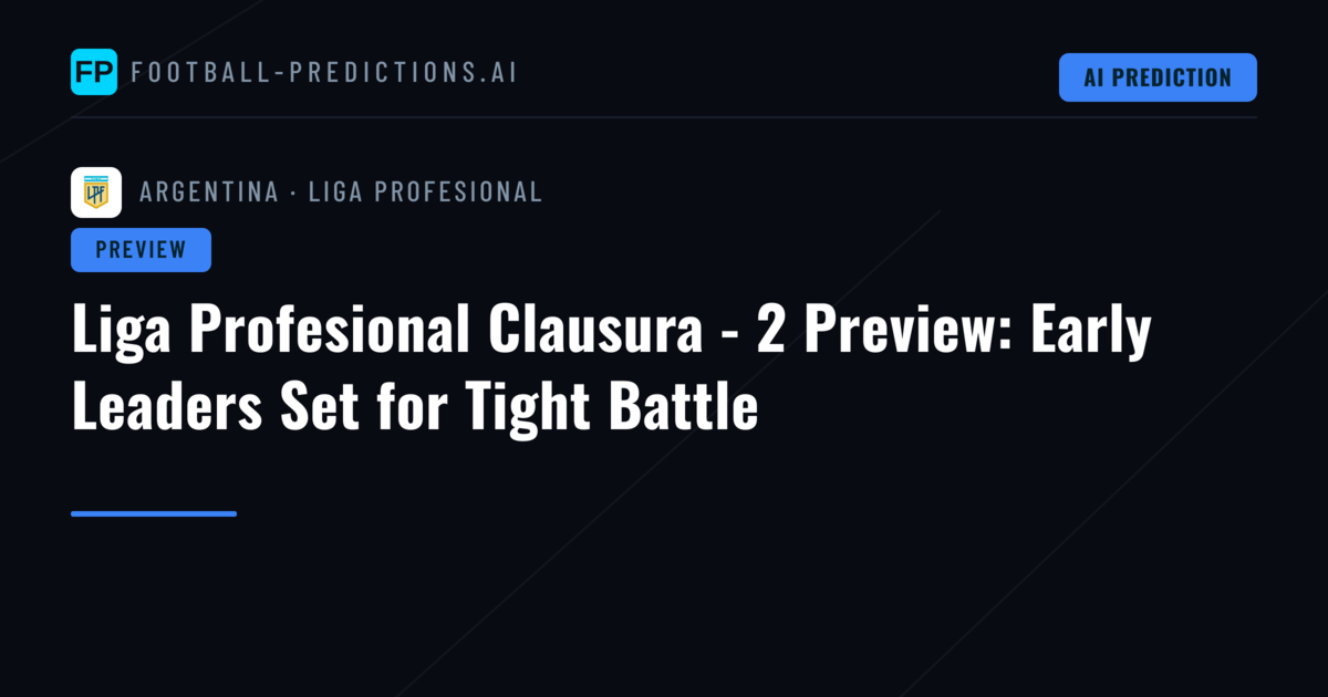 Liga Profesional Clausura - 2 Preview: Early Leaders Set for Tight Battle