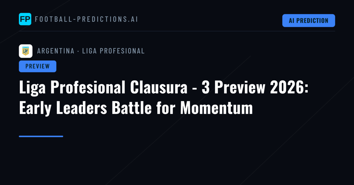 Liga Profesional Clausura - 3 Preview 2026: Early Leaders Battle for Momentum