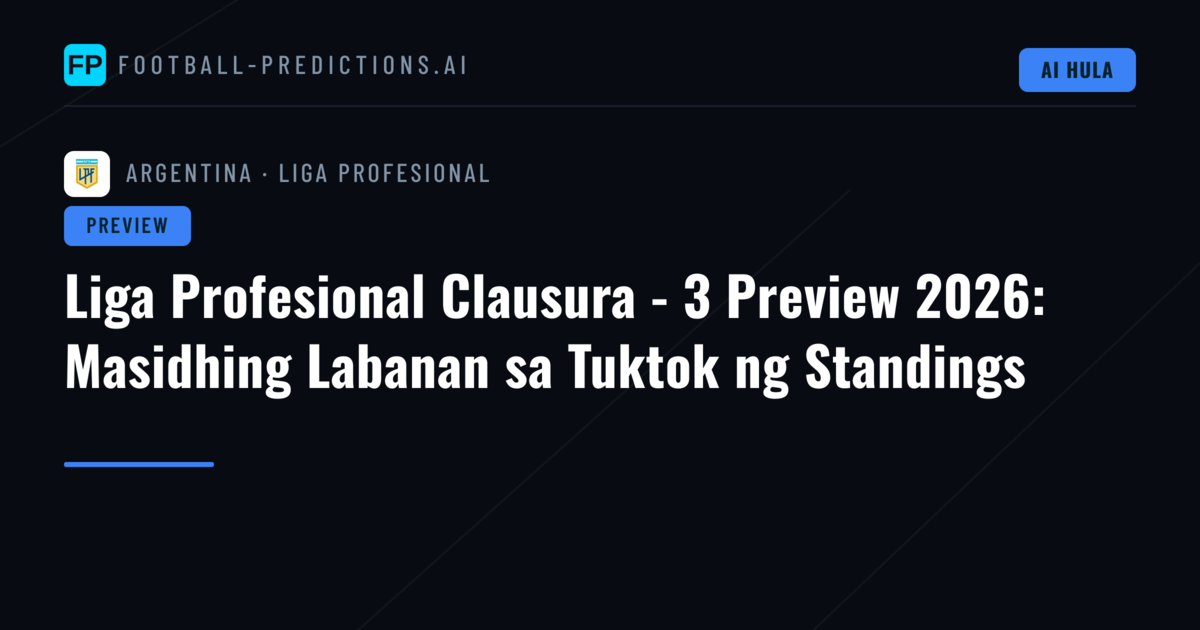 Liga Profesional Clausura - 3 Preview 2026: Masidhing Labanan sa Tuktok ng Standings
