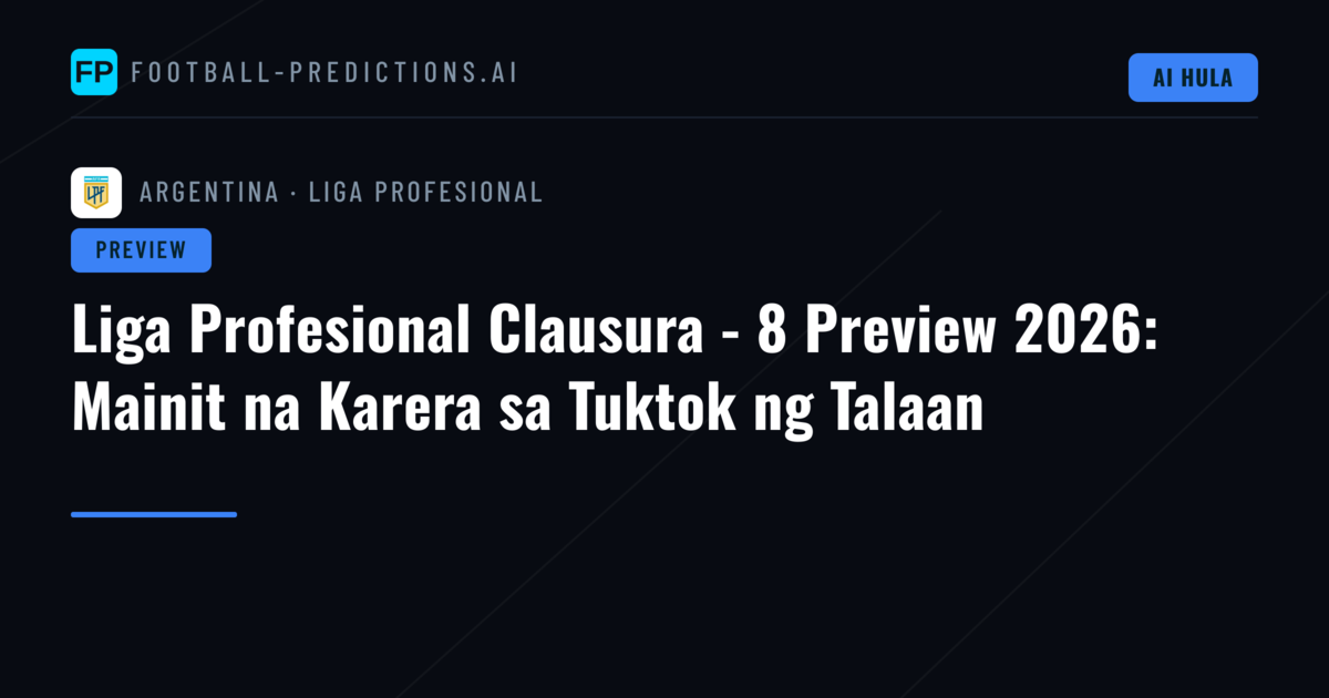Liga Profesional Clausura - 8 Preview 2026: Mainit na Karera sa Tuktok ng Talaan
