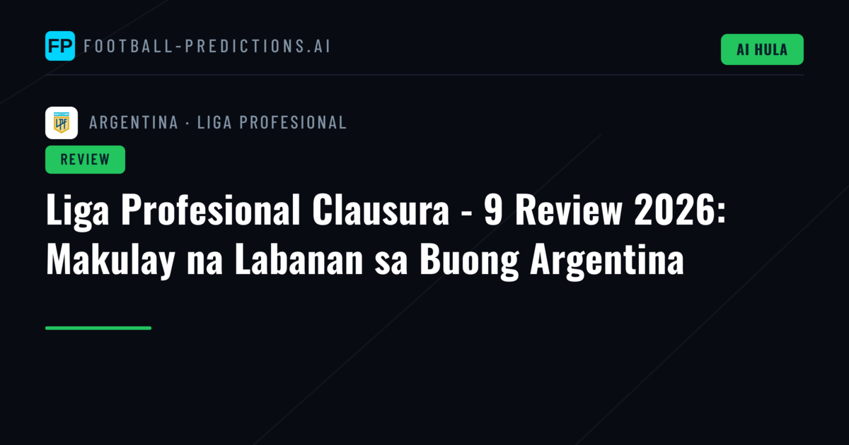 Liga Profesional Clausura - 9 Review 2026: Makulay na Labanan sa Buong Argentina