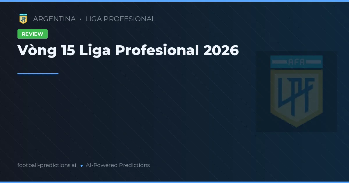 Vòng 15 Liga Profesional 2026