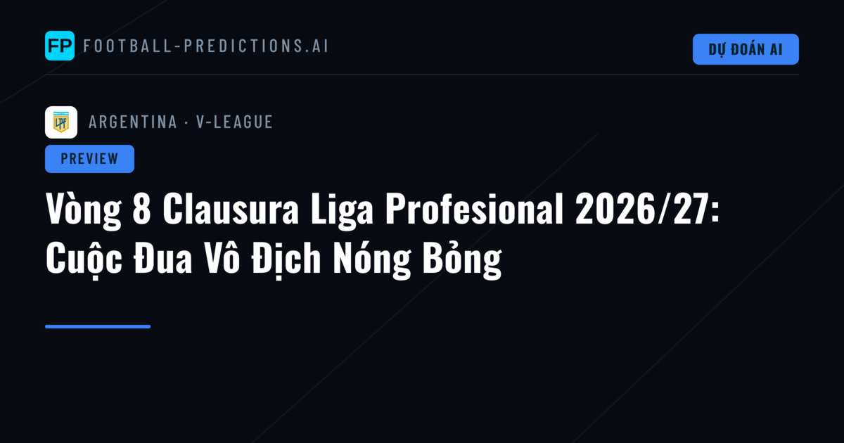 Vòng 8 Clausura Liga Profesional 2026/27: Cuộc Đua Vô Địch Nóng Bỏng