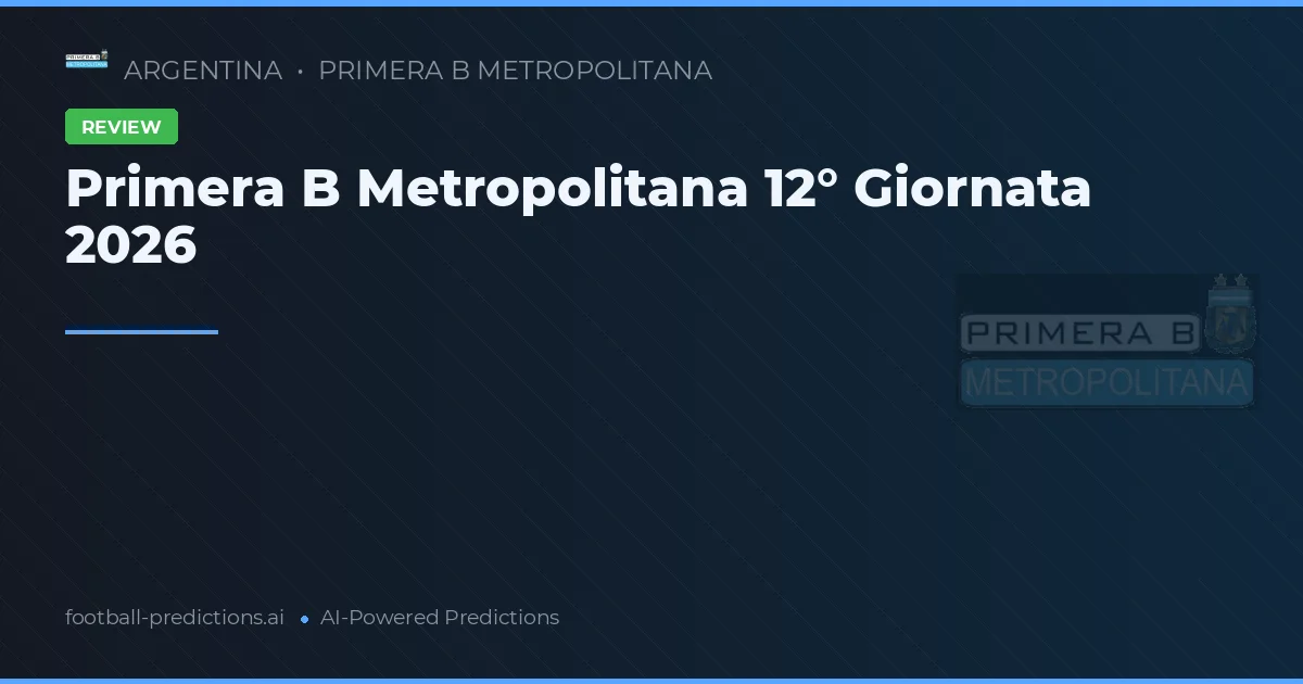 Primera B Metropolitana 12° Giornata 2026