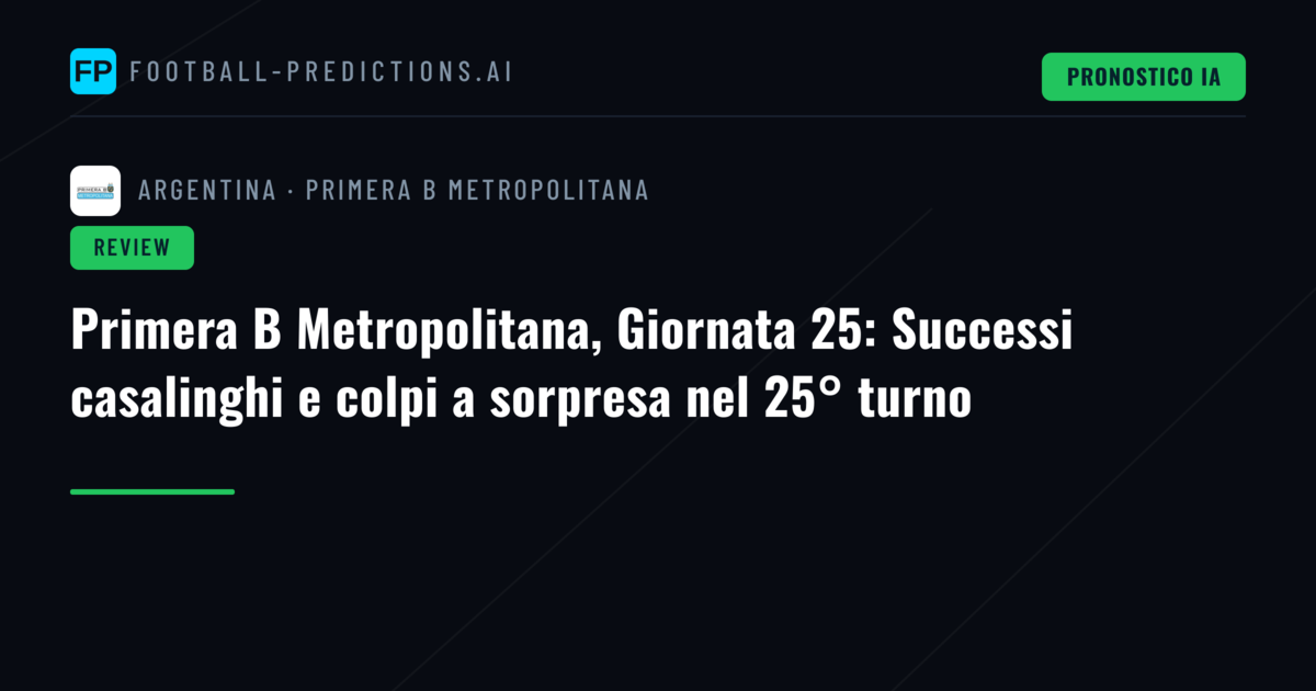 Primera B Metropolitana, Giornata 25: Successi casalinghi e colpi a sorpresa nel 25° turno