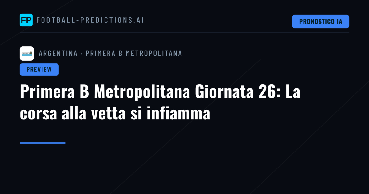 Primera B Metropolitana Giornata 26: La corsa alla vetta si infiamma