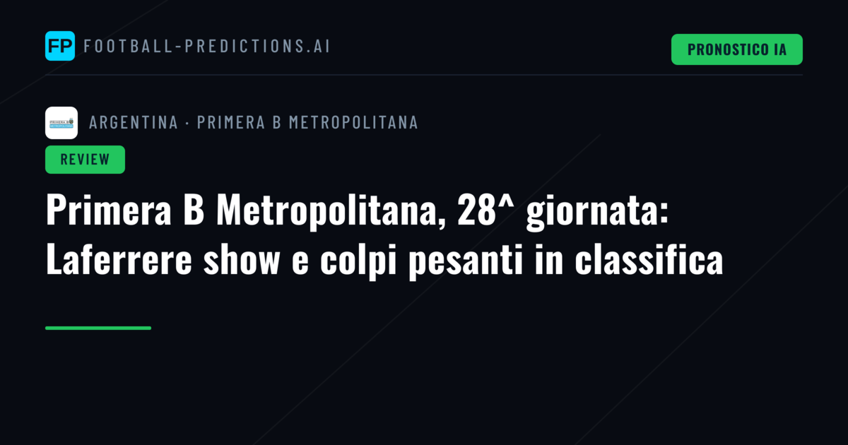 Primera B Metropolitana, 28^ giornata: Laferrere show e colpi pesanti in classifica