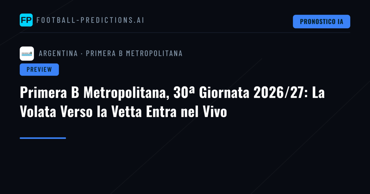 Primera B Metropolitana, 30ª Giornata 2026/27: La Volata Verso la Vetta Entra nel Vivo