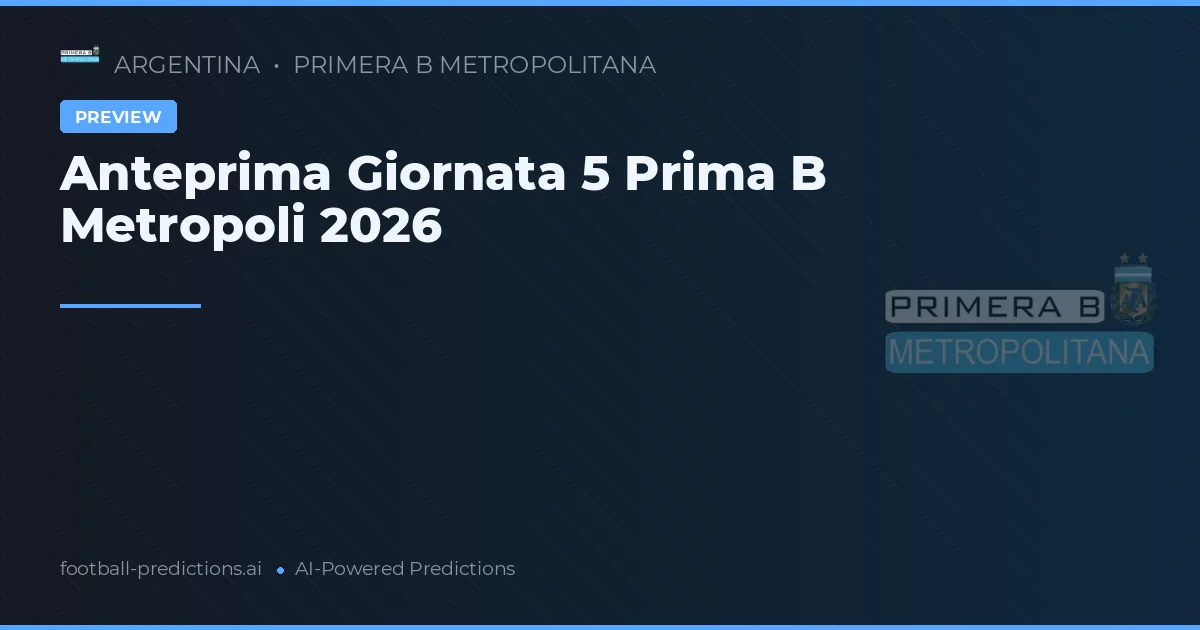 Anteprima Giornata 5 Prima B Metropoli 2026