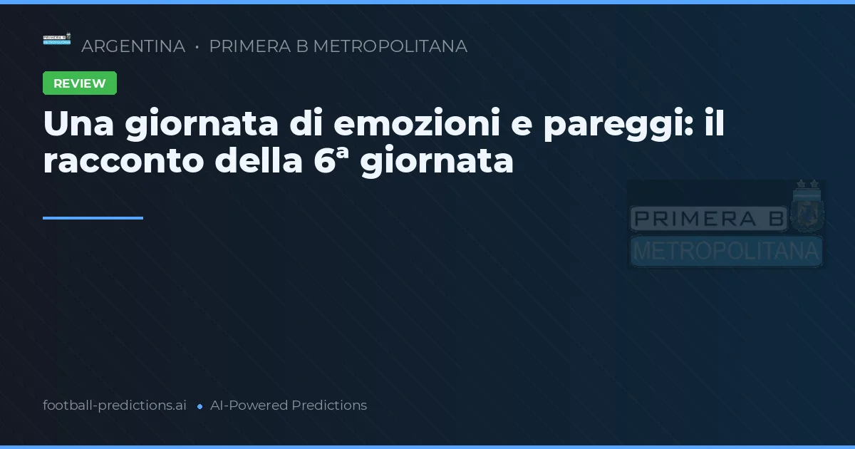 Una giornata di emozioni e pareggi: il racconto della 6ª giornata