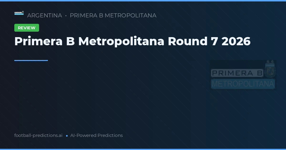 Primera B Metropolitana Round 7 2026