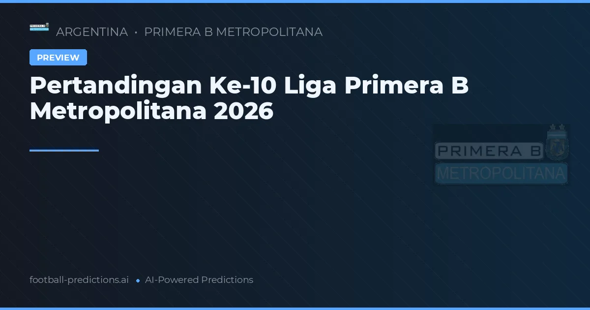 Pertandingan Ke-10 Liga Primera B Metropolitana 2026