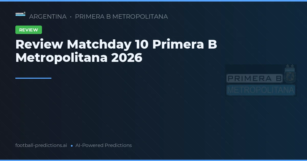 Review Matchday 10 Primera B Metropolitana 2026