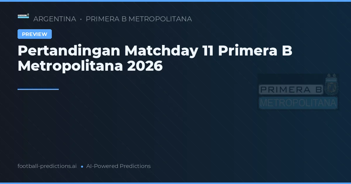 Pertandingan Matchday 11 Primera B Metropolitana 2026