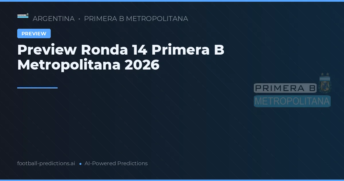 Preview Ronda 14 Primera B Metropolitana 2026