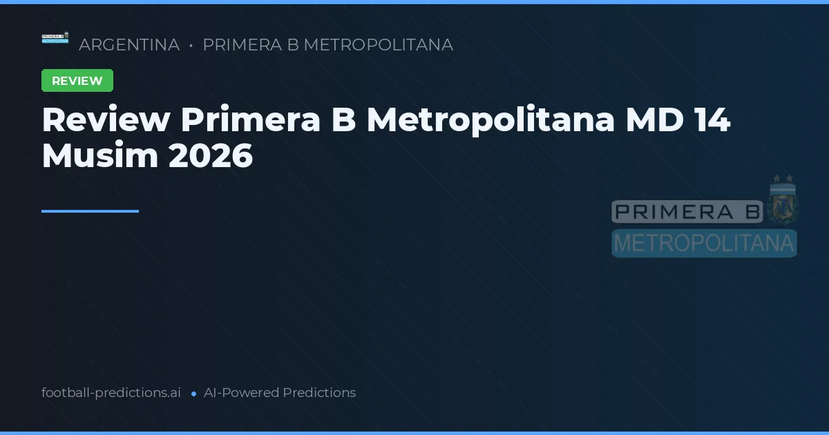Review Primera B Metropolitana MD 14 Musim 2026