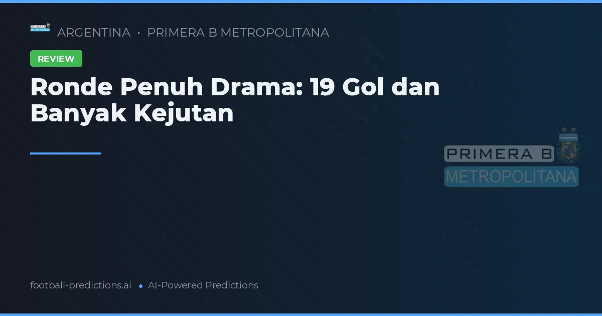 Ronde Penuh Drama: 19 Gol dan Banyak Kejutan
