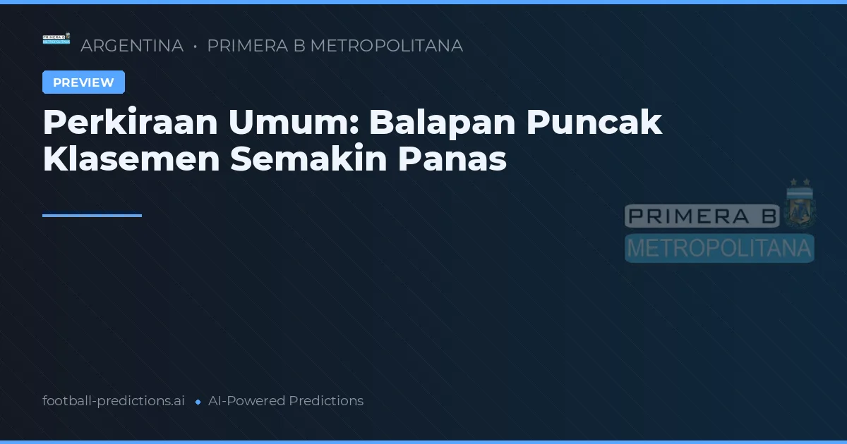 Perkiraan Umum: Balapan Puncak Klasemen Semakin Panas