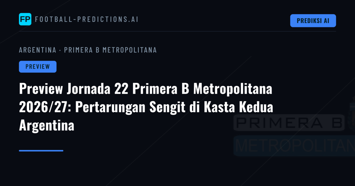 Preview Jornada 22 Primera B Metropolitana 2026/27: Pertarungan Sengit di Kasta Kedua Argentina