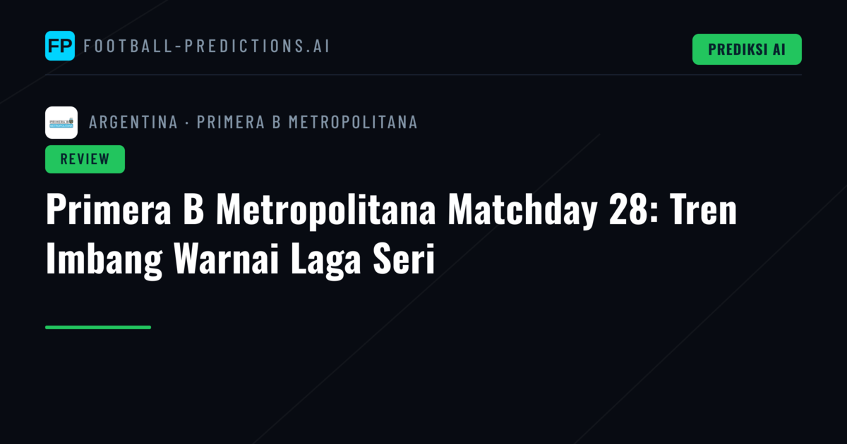 Primera B Metropolitana Matchday 28: Tren Imbang Warnai Laga Seri