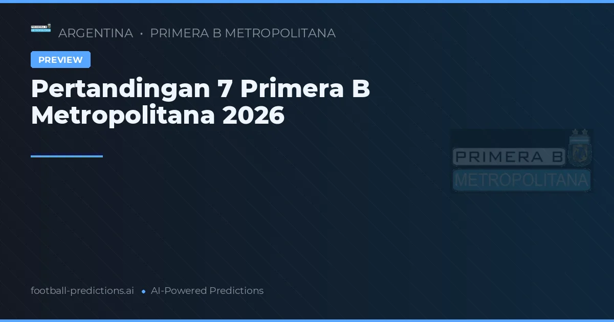 Pertandingan 7 Primera B Metropolitana 2026