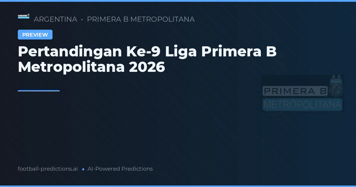 Pertandingan Ke-9 Liga Primera B Metropolitana 2026