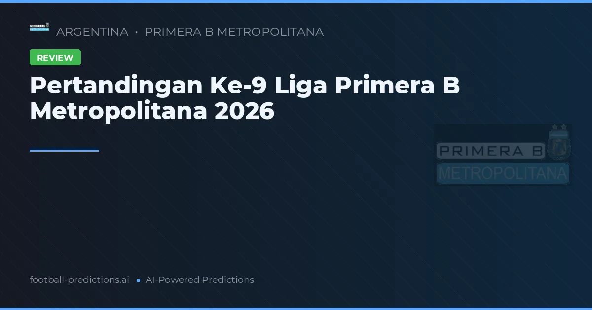 Pertandingan Ke-9 Liga Primera B Metropolitana 2026